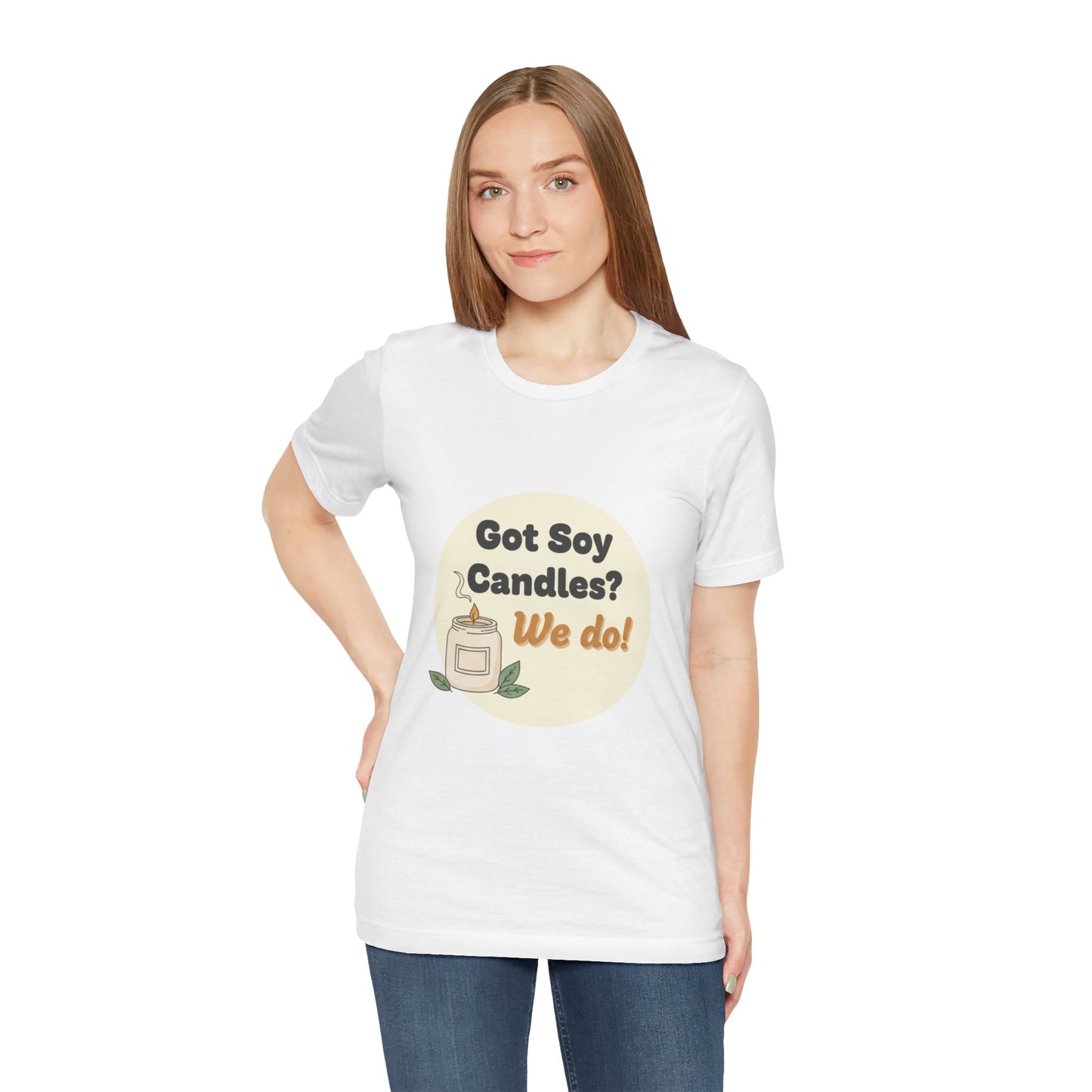 Got Soy Candles? We Do! T-shirt - LorJas Handmade Comfy Tee